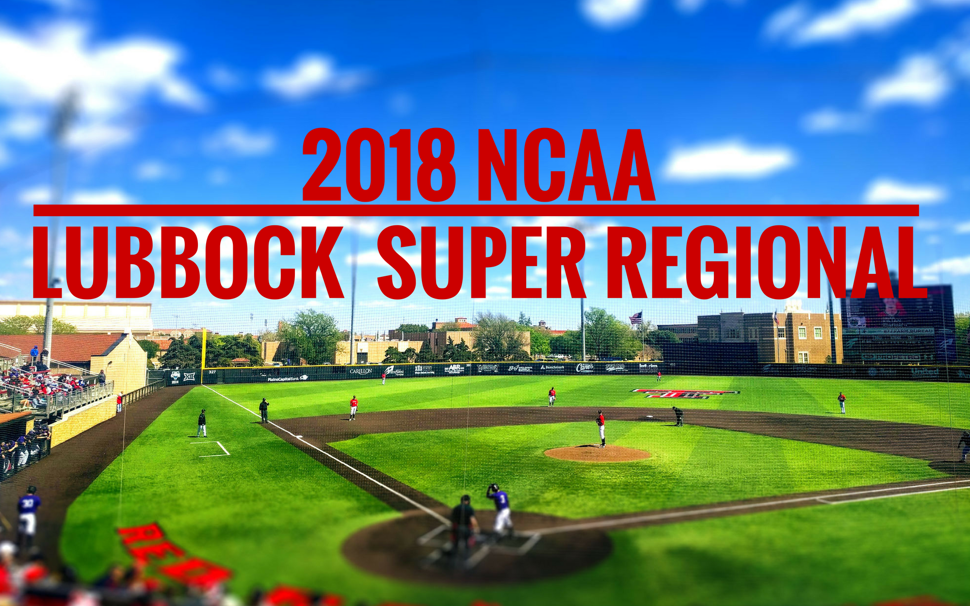 2018 NCAA Lubbock Super Regional | Preview and Open Thread