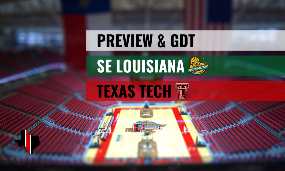 Preview & GDT | Southeastern Louisiana vs. Texas Tech