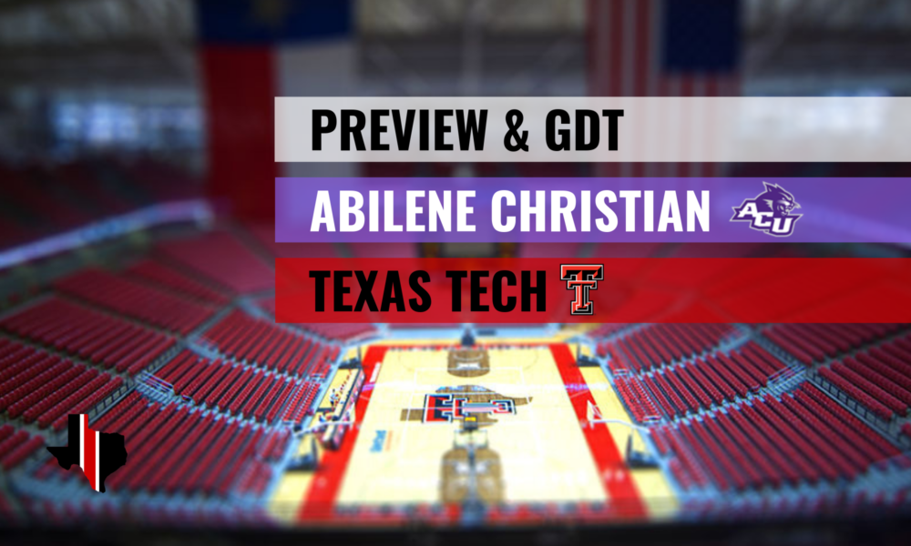 Preview & GDT: Abilene Christian vs. Texas Tech