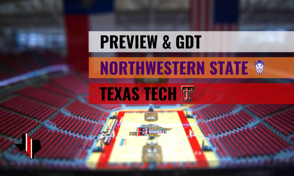 Preview & GDT: Northwestern State vs. Texas Tech