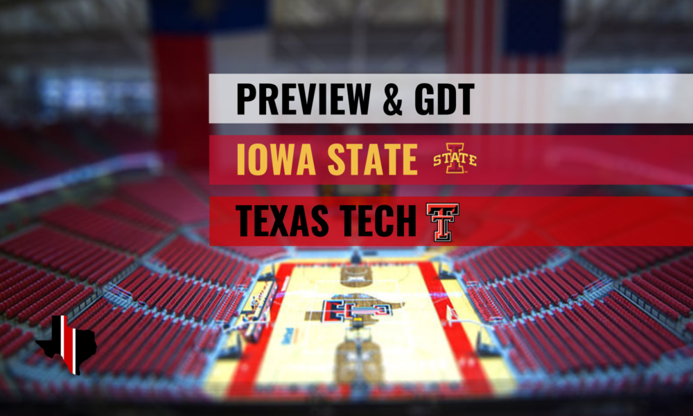 Preview & GDT: Iowa State vs. Texas Tech