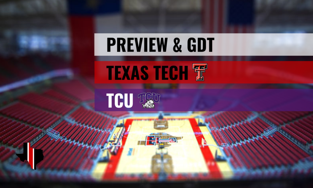 Preview & GDT: Texas Tech vs. TCU