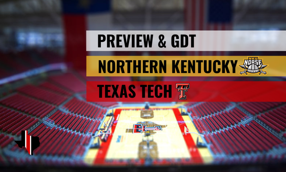 Preview & GDT: Northern Kentucky vs. Texas Tech