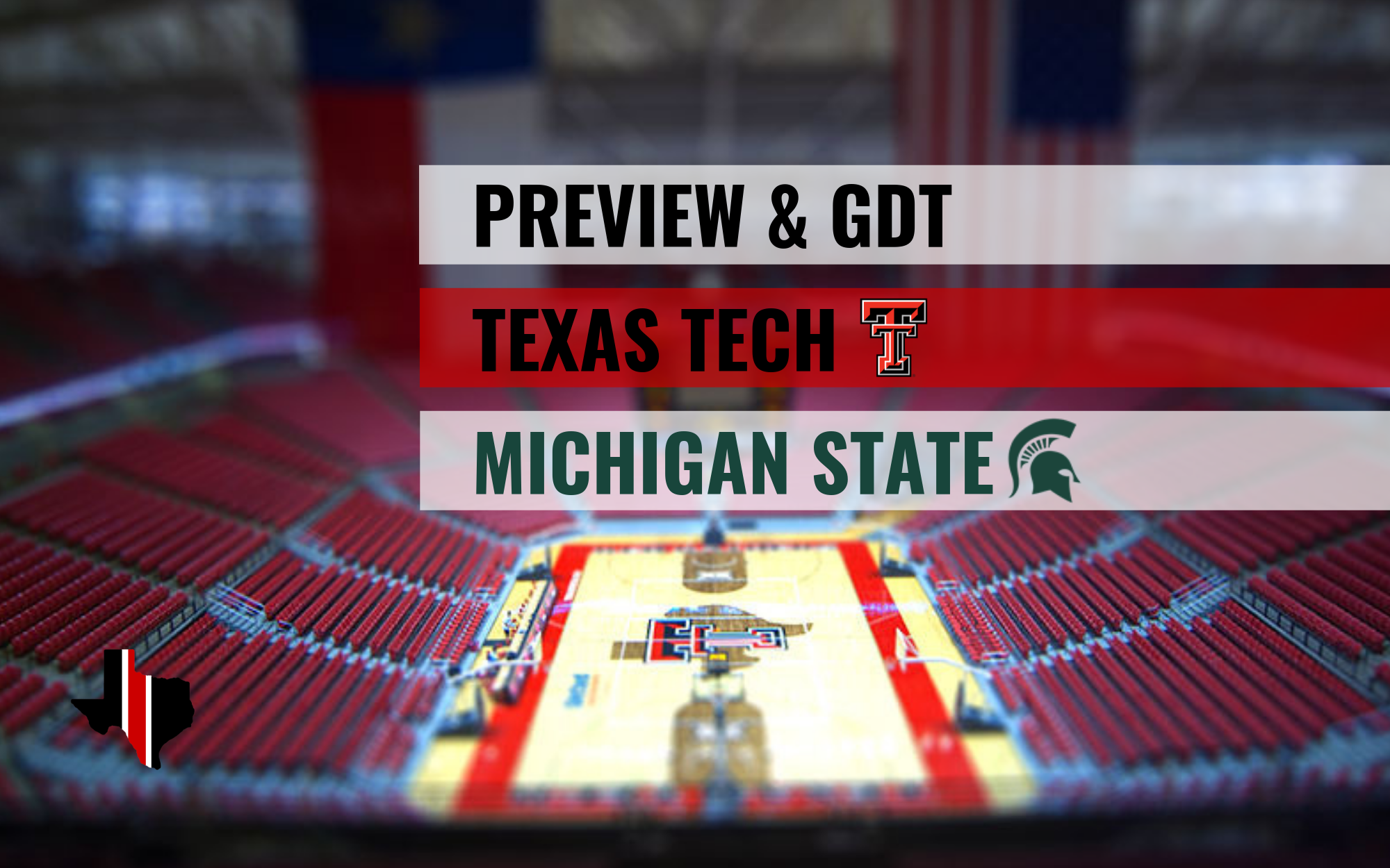 Preview & GDT: Texas Tech vs. Michigan State