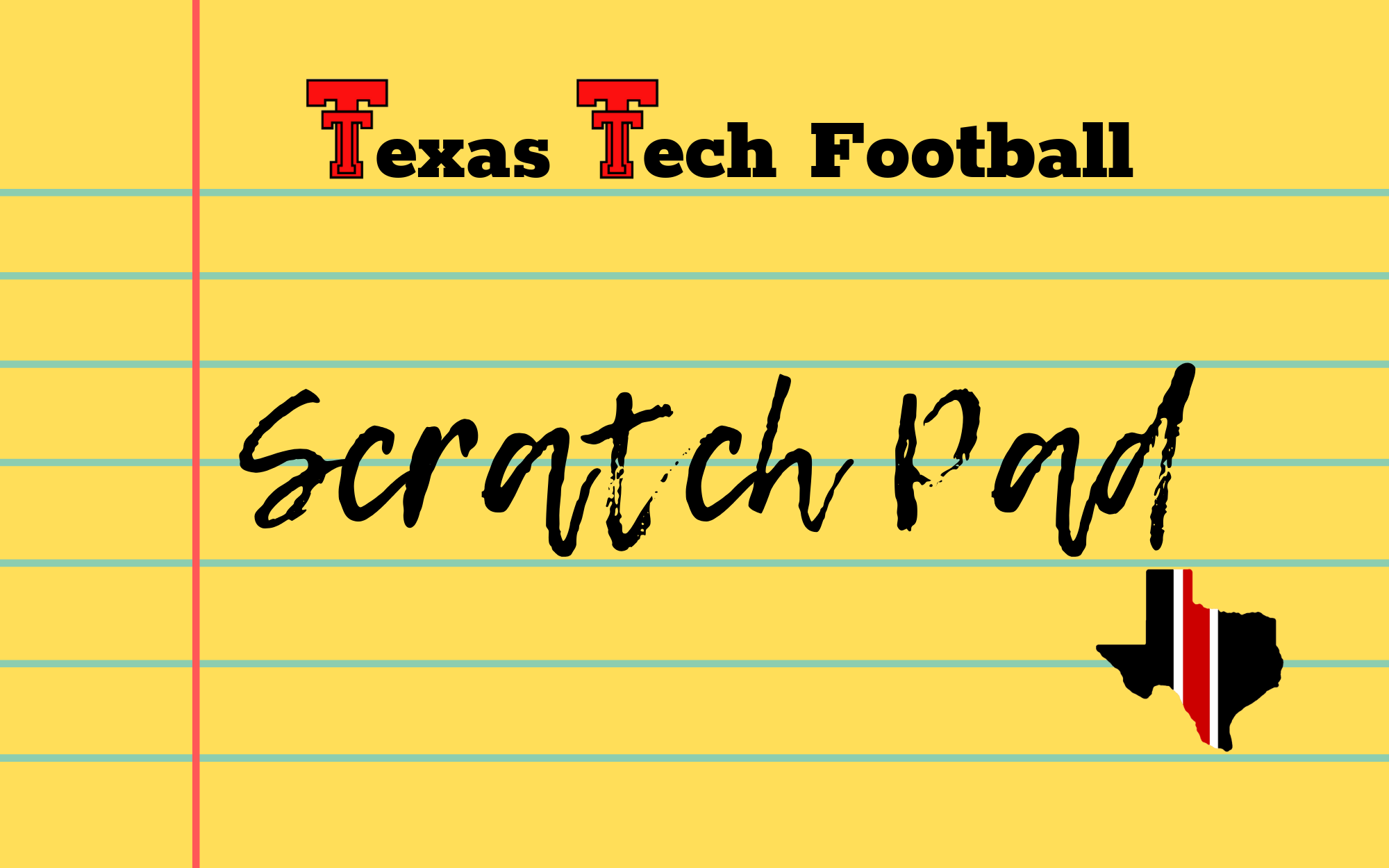 Texas Tech Football Scratch Pad | Not Letting It Loose Just Yet