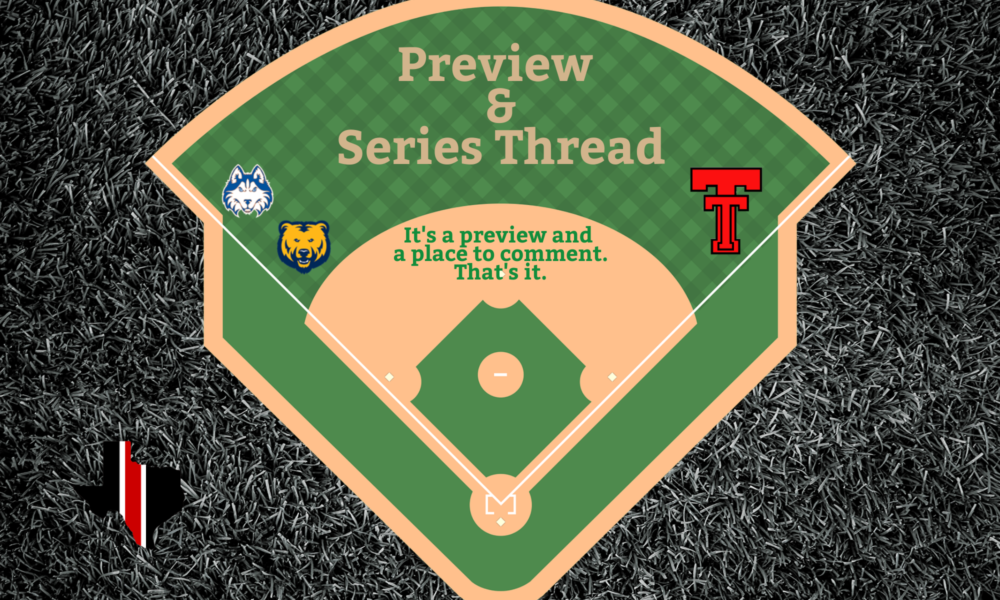 Preview & Series Thread: Houston Baptist & Northern Colorado vs. Texas Tech
