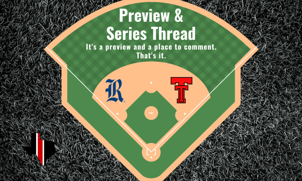 Preview & Series Thread: Rice vs. Texas Tech