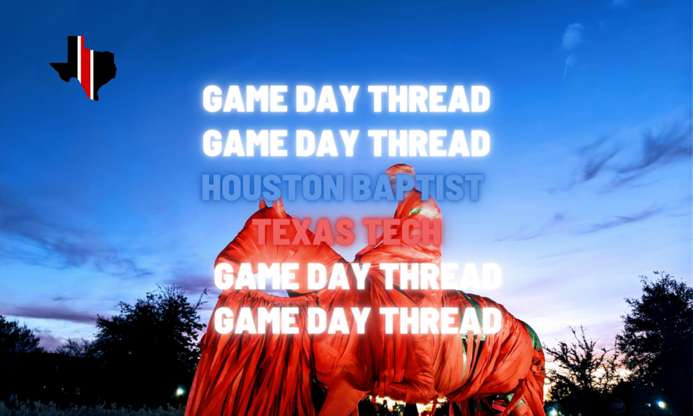 Game Day Thread 4: Houston Baptist vs. Texas Tech