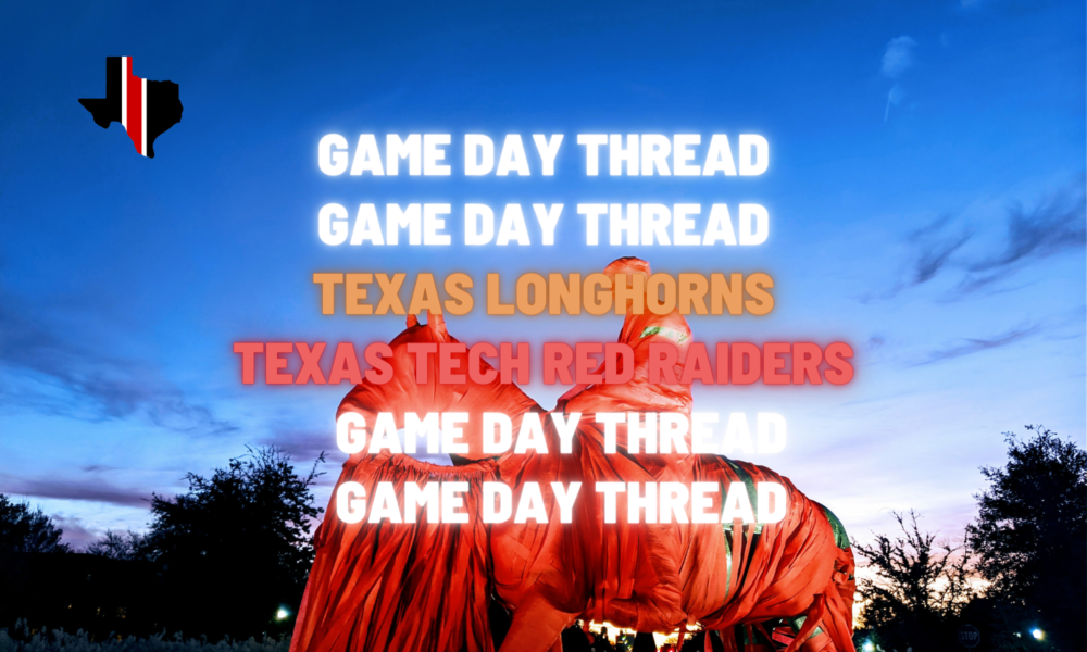 Game Day Thread 4: Texas vs. Texas Tech