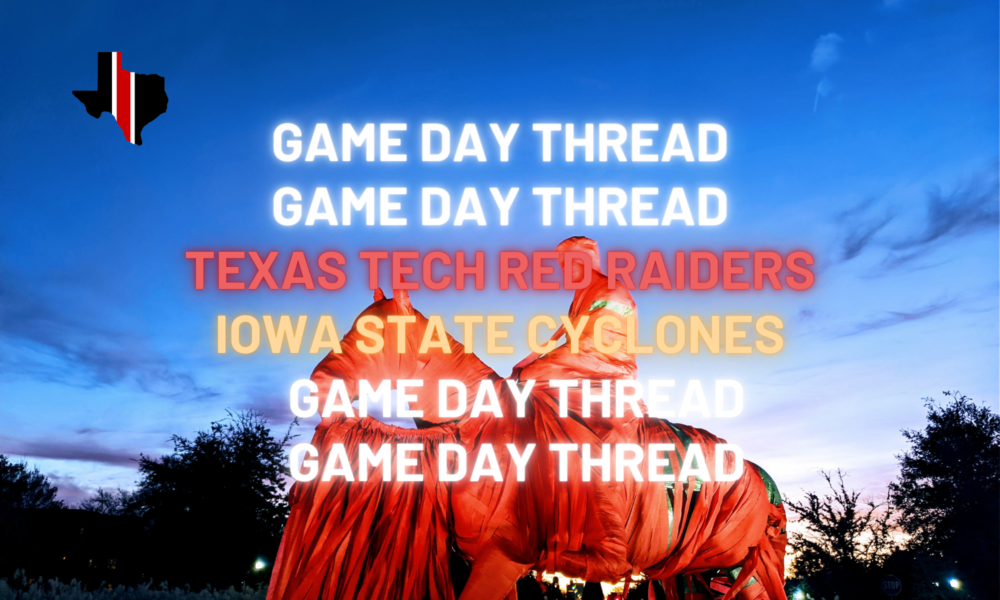 Game Day Thread 4: Texas Tech vs. Iowa State