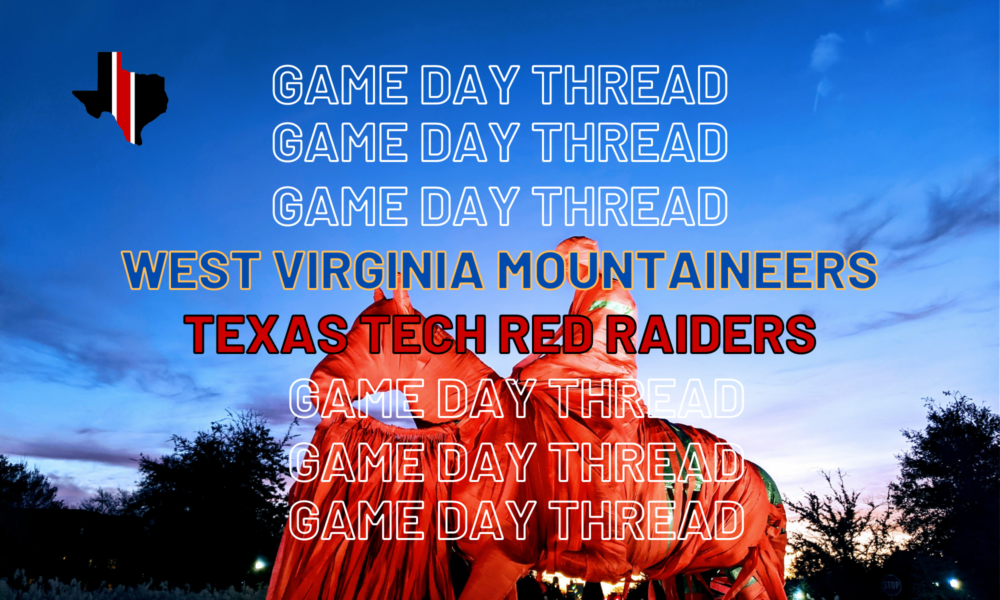 Game Day Thread 4: West Virginia vs. Texas Tech