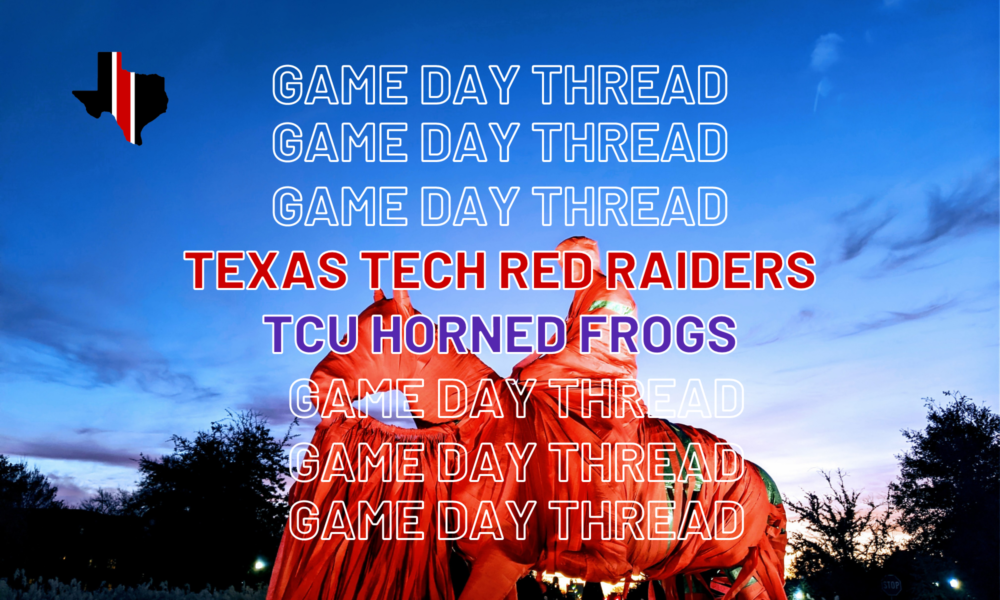 Game Day Thread 4: Texas Tech vs. TCU