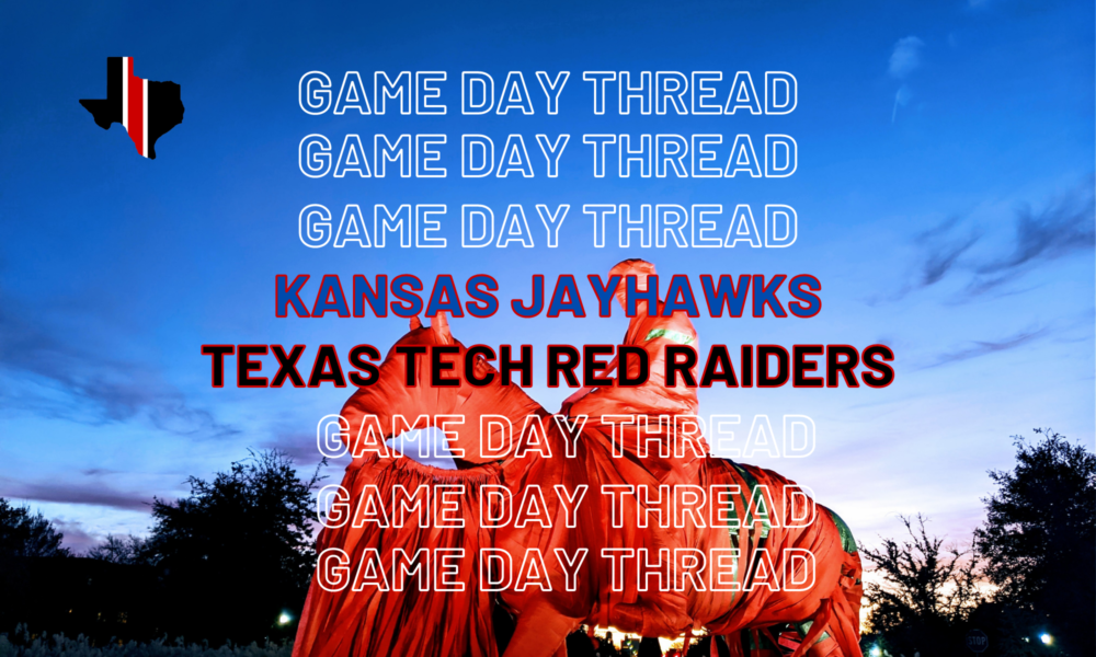 Game Day Thread 4: Kansas vs. Texas Tech