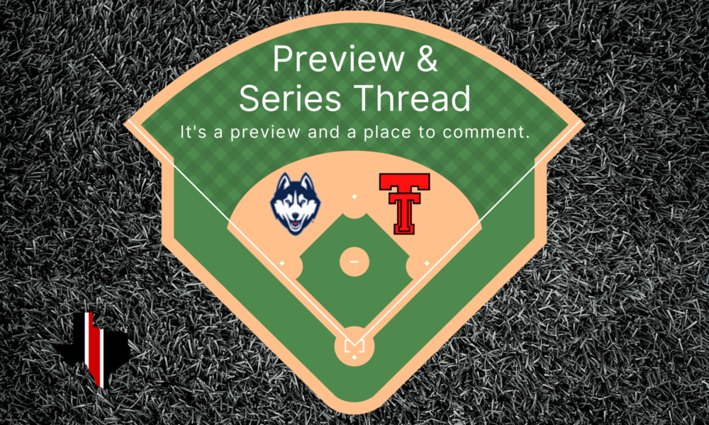 Preview & Series Thread: UConn vs. Texas Tech