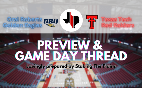 Preview & Game Day Thread: Oral Roberts vs. Texas Tech