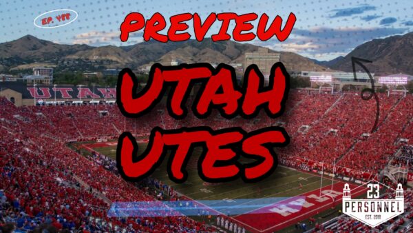 Utah Utes Preview  |  23 Personnel Podcast