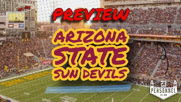 Arizona State Sun Devils Preview  |  23 Personnel Podcast