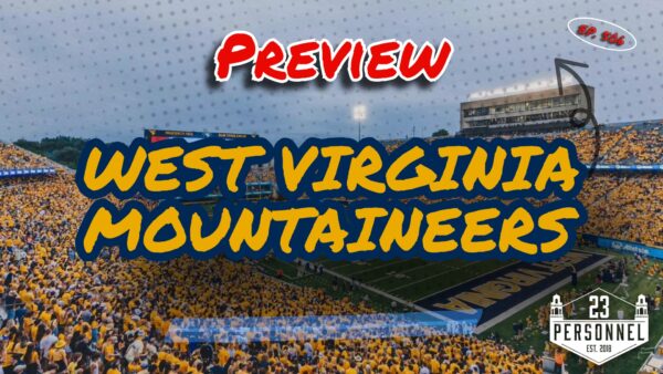 WVU Mountaineers Preview | 23 Personnel Podcast
