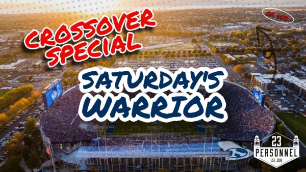 BYU Crossover with Saturday’s Warrior  |  23 Personnel Podcast