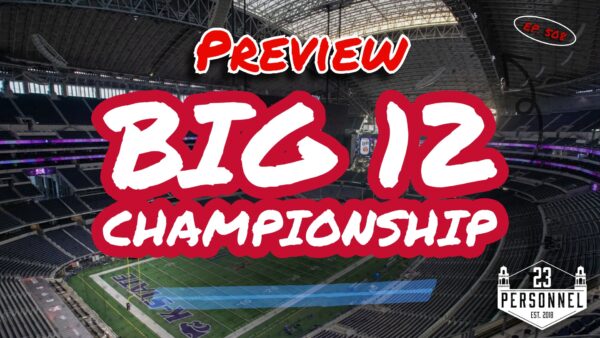 Big 12 Championship Preview  |  23 Personnel Podcast
