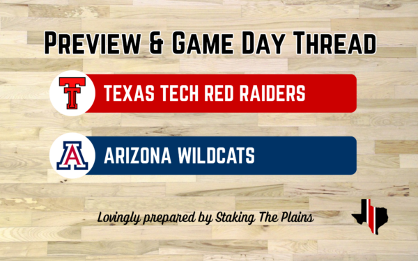 Preview & Game Day Thread: Texas Tech vs. Arizona